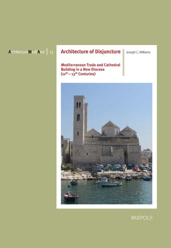 Architecture Of Disjuncture Mediterranean Trade And Cathedral Building In A New Diocese 11th13th Centuries Williams