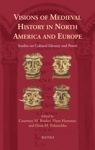 Visions Of Medieval History In North America And Europe Studies On Cultural Identity And Power Cursor Mundi 41 Bilingual Hans Hummer Editor Dana Polanichka Editor