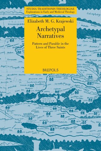Archetypal Narratives Pattern And Parable In The Lives Of Three Saints Elizabeth M G Krajewski