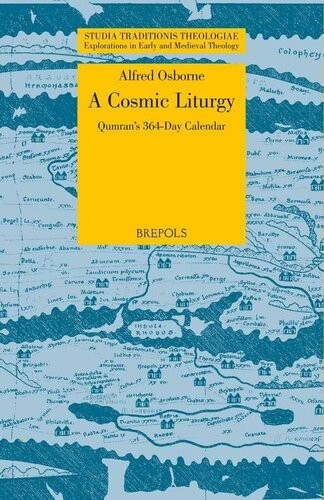 Liturgy And Cosmology In The 364day Calendar Tradition Studia Traditionis Theologiae Studia Traditionis Theologiae Explorations In Early And Medieval Theology 33 Alfred Osborne