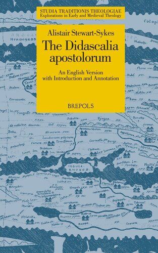 The Didascalia Apostolorum An English Version With Introduction And Annotation Studia Traditionis Theologiae Explorations In Early And Medieval Theology Annotated A Stewartsykes