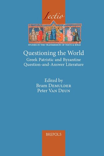 Questioning The World Greek Patristic And Byzantine Questionandanswer Literature Lectio Lectio 11 English And French Edition Bilingual Peter Van Deun Editor