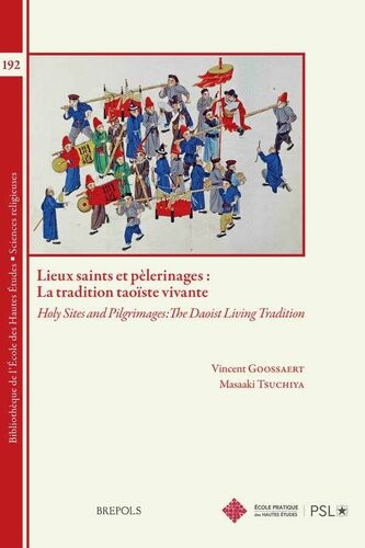 Lieux Saints Et Plerinages La Tradition Taoste Vivante Holy Sites And Pilgrimages The Daoist Living Tradition Bilingual V Goossaert Editor