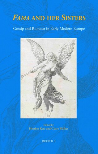 Fama And Her Sisters Gossip And Rumour In Early Modern Europe Heather Kerr