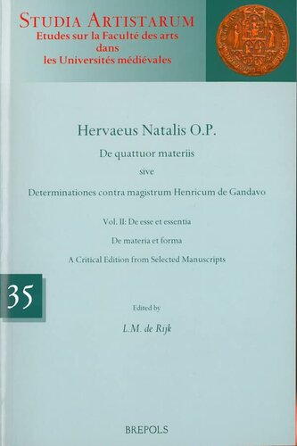 De Quattuor Materiis Sive Determinationes Contra Magistrum Henricum De Gandavo Vol Ii De Esse Et Essentia De Materia Et Forma Hervaeus Natalis Lm De Rijk Editor