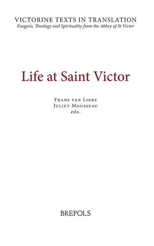 Life At Saint Victor The Liber Ordinis The Life Of William Of Belholt And A Selection Of Works Of Hugh Richard And Odo Of Saint Victor And Other Authors Frans Van Liere