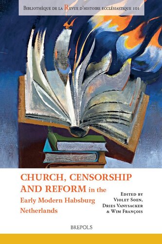 Church Censorship And Reform In The Early Modern Habsburg Netherlands Violet Soen