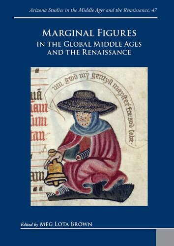 Marginal Figures In The Global Middle Ages And The Renaissance Arizona Studies In The Middle Ages And The Renaissance 47 Unknown