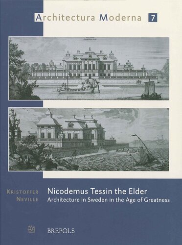 Nicodemus Tessin The Elder Architecture In Sweden In The Age Of Greatness Architectura Moderna Vol 7 Kristoffer Neville
