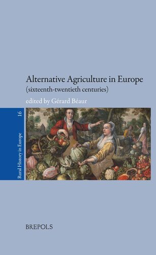 Alternative Agriculture In Europe Sixteenthtwentieth Centuries Rural History In Europe Rural History In Europe 16 Grard Baur Ed