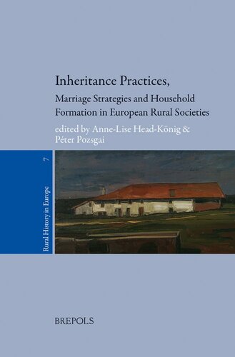 Inheritance Practices Marriage Strategies And Household Formation In European Rural Societies Rural History In Europe Annelise Headknig