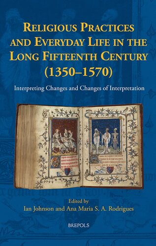 Religious Practices And Everyday Life In The Long Fifteenth Century 13501570 Ian Johnson