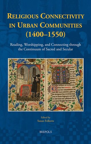 Religious Connectivity In Urban Communities 14001550 Reading Worshipping And Connecting Through The Continuum Of Sacred And Secular New Communities Of Interpretation Unknown