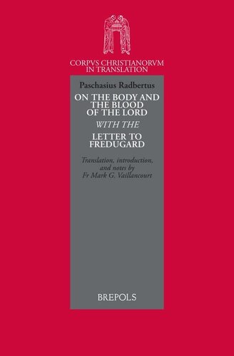 Paschasius Radbertus On The Body And Blood Of The Lord With The Letter To Fredugard M Vaillancourt Editor