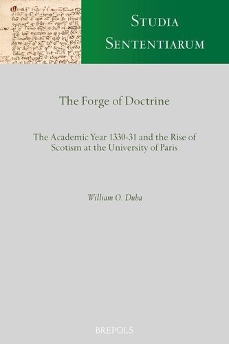 The Forge Of Doctrine The Academic Year 133031 And The Rise Of Scotism At The University Of Paris Studia Sententiarum English And Latin Edition Studia Sententiarum 2 Bilingual William O Duba