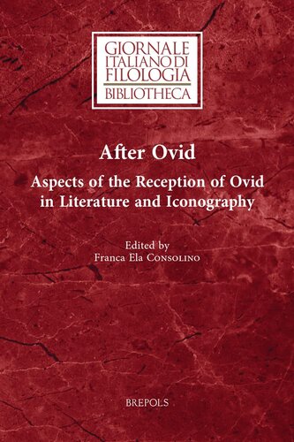 After Ovid Aspects Of The Reception Of Ovid In Literature And Iconography Giornale Italiano Di Filologia Bibliotheca 28 English And Italian Edition Bilingual Franca Ela Consolino Editor