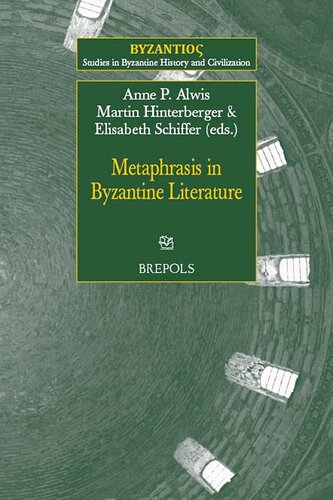 Metaphrasis In Byzantine Literature Byzantioc Studies In Byzantine History And Civilization 17 English And Ancient Greek Edition Hinterberger Editor