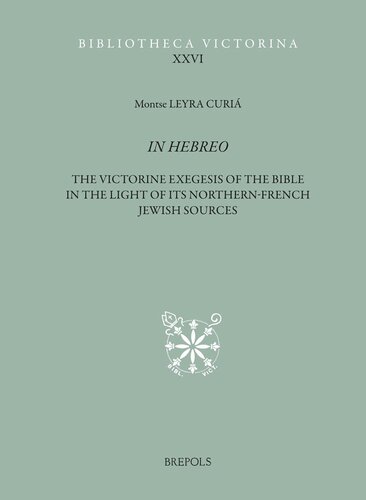 In Hebreo The Victorine Commentaries On The Pentateuch And The Former Prophets In The Light Of Its Northernfrench Jewish Sources Multilingual Montse Leyra Curia