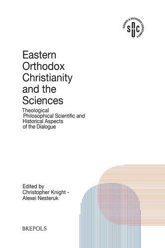 Orthodox Christianity And Modern Science Theological Philosophical Scientific And Historical Aspects Of The Dialogue Science And Orthodox Christianity Science And Orthodox Christianity 2 Alexei Nesteruk Editor