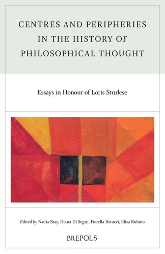 Centres And Peripheries In The History Of Philosophical Thought Essays In Honour Of Loris Sturlese Italian Edition N Bray Editor