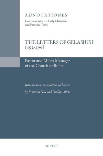 Pope Gelasius I The Letters Of Gelasius I 492496 Micromanager And Pastor Of The Church Of Rome Bilingual Bronwen Neil