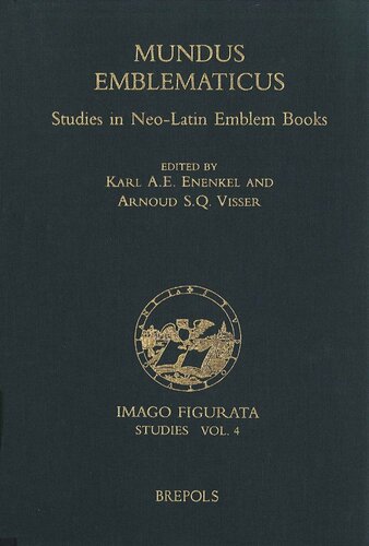 Mundus Emblematicus Studies In Neolatin Emblem Books Imago Figurata Editions Karl A Enenkel
