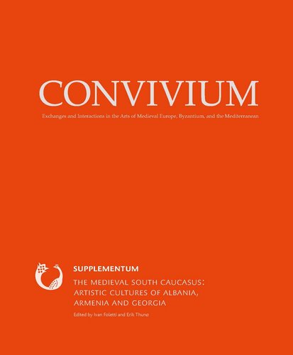 The Medieval South Caucasus Artistic Cultures Of Albania Armenia And Georgia Ivan Foletti Editor