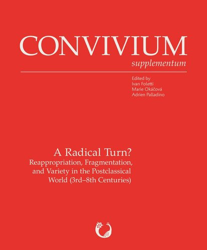 A Radical Turn Reappropriation Fragmentation And Variety In The Postclassical World 3rd8th C Marie Okcov Editor