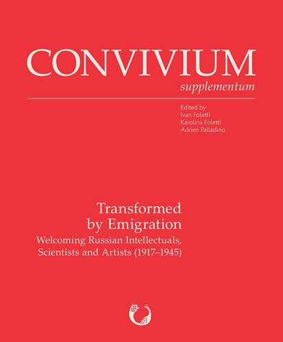 Transformed By Emigration Welcoming Russian Intellectuals Scientists And Artists 19171945 Ivan Foletti Editor