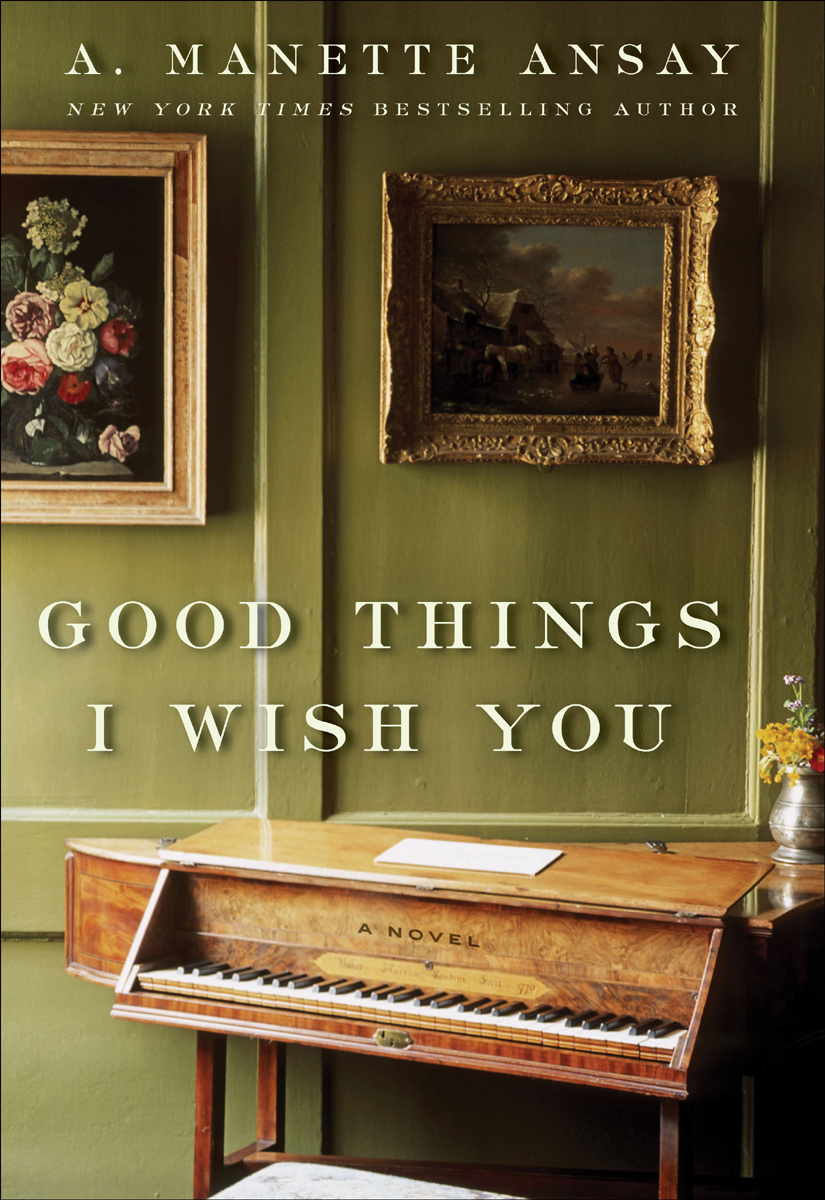 Good Things I Wish You Manette Ansay