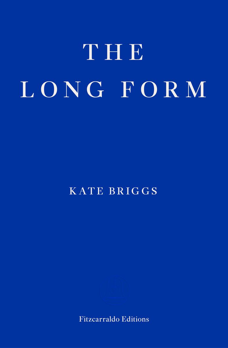 The Long Form Kate Briggs