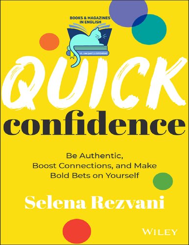Quick Confidence Be Authentic Boost Connections And Make Bold Bets On Yourself Selena Rezvani