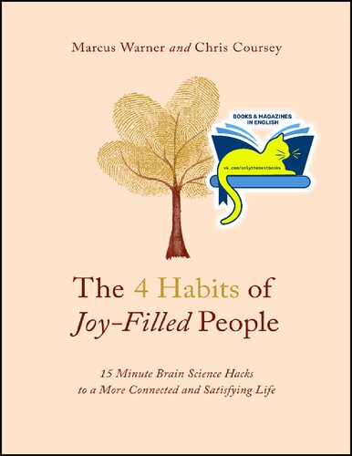 The 4 Habits Of Joyfilled People 15 Minute Brain Science Hacks To A More Connected And Satisfying Life Marcus Warner Chris Coursey