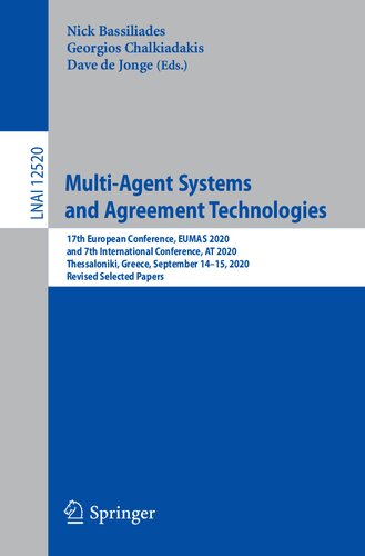 Multiagent Systems And Agreement Technologies 17th European Conference Eumas 2020 And 7th International Conference At 2020 Thessaloniki Greece September 1415 2020 Revised Selected Papers Nick Bassiliades