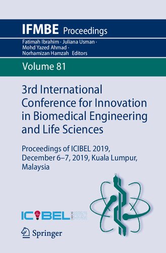 3rd International Conference For Innovation In Biomedical Engineering And Life Sciences Proceedings Of Icibel 2019 December 67 2019 Kuala Lumpur Malaysia Fatimah Ibrahim