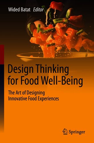 Design Thinking For Food Wellbeing The Art Of Designing Innovative Food Experiences Wided Batat