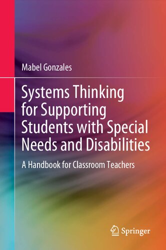 Systems Thinking For Supporting Students With Special Needs And Disabilities A Handbook For Classroom Teachers Mabel Gonzales