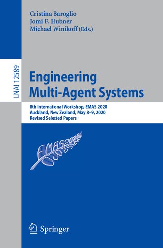 Engineering Multiagent Systems 8th International Workshop Emas 2020 Auckland New Zealand May 89 2020 Revised Selected Papers Cristina Baroglio