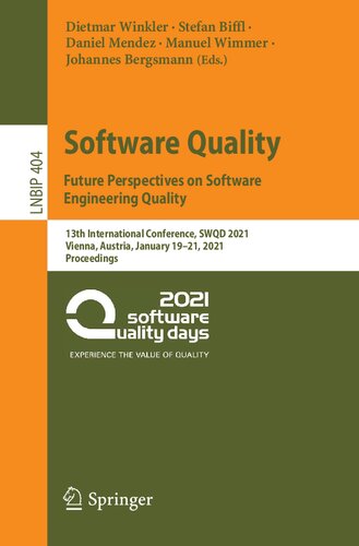 Software Quality Future Perspectives On Software Engineering Quality 13th International Conference Swqd 2021 Vienna Austria January 1921 2021 Proceedings Dietmar Winkler