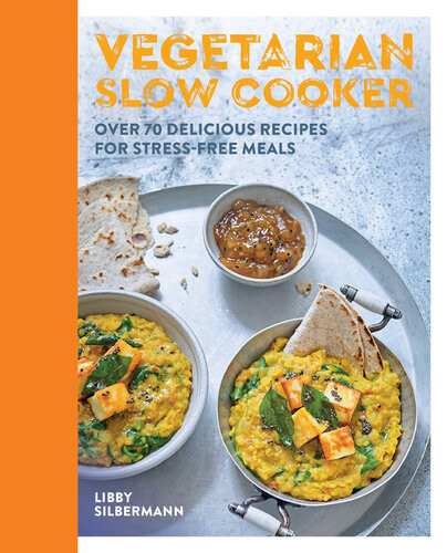 Vegetarian Slow Cooker Over 70 Delicious Recipes For Stressfree Meals Libby Silbermann