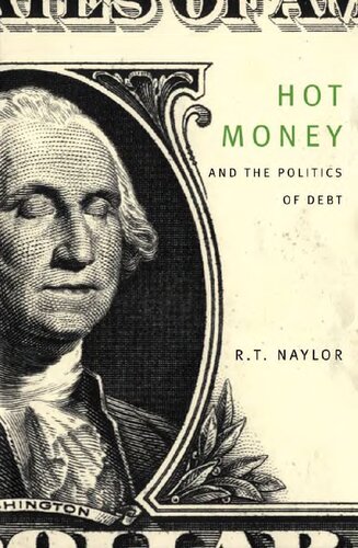 Hot Money And The Politics Of Debt 3rd Edition R T Naylor