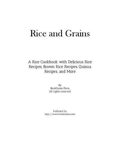 Rice And Grains A Simple Cookbook With Ideas To Brigten Your Favorite Sidedish 2nd Edition Booksumo Press