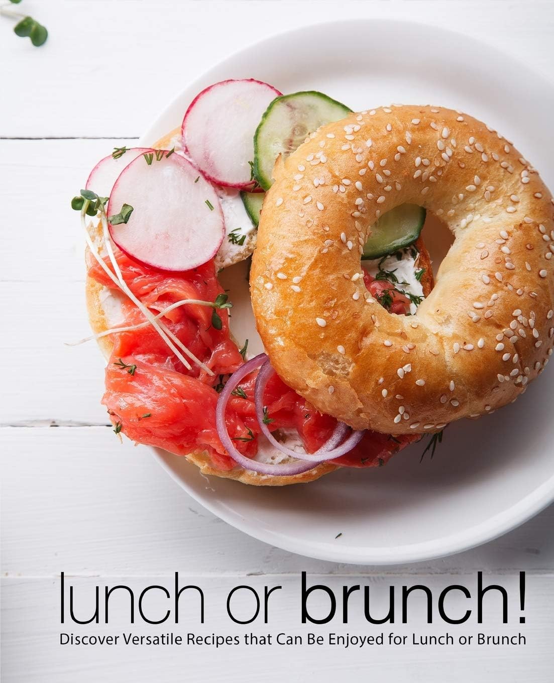 Lunch Or Brunch Discover Versatile Recipes That Can Be Enjoyed For Lunch Or Brunch 2nd Edition 2nd Booksumo Press