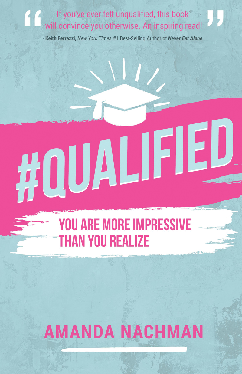 Qualified You Are More Impressive Than You Realize 2023 Edition 2023th Edition Amanda Nachman