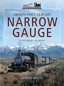 Twenty First Century Narrow Gauge A Pictorial Journey James Waite