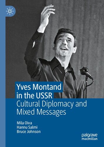 Yves Montand In The Ussr Cultural Diplomacy And Mixed Messages Mila Oiva