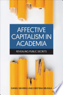 Affective Capitalism In Academia Kristiina Brunila Daniel Nehring