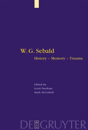 W G Sebald History Memory Trauma Scott Denham Editor Mark Mcculloh Editor