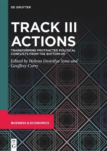 Emerging Trends In Conflict Management Volume Ii Track Iii Actions Transforming Protracted Political Conflicts From The Bottomup Helena Desivilya Syna Editor Geoffrey Corry Editor