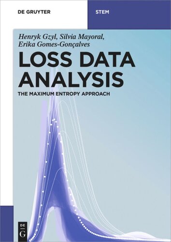 Loss Data Analysis The Maximum Entropy Approach Henryk Gzyl Silvia Mayoral Erika Gomesgonalves